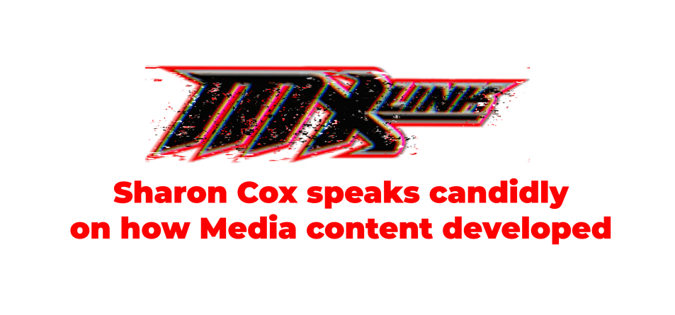 MXLink Sharon Cox speaks candidly on how Media content developed